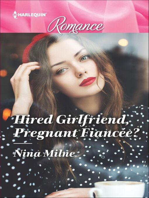 Title details for Hired Girlfriend, Pregnant Fiancée? by Nina Milne - Available